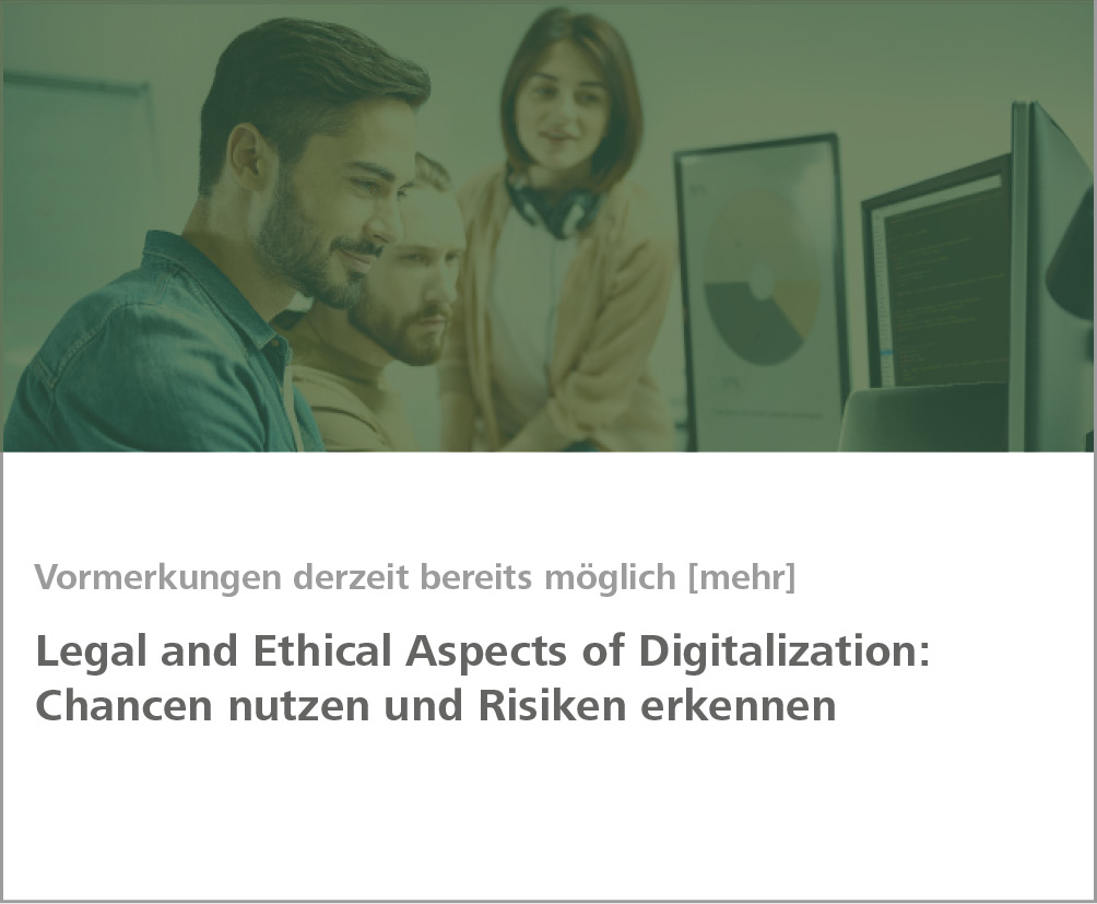 Weiterbildung Legal and Ethical Aspects of Digitalization: Chancen nutzen und Risiken erkennen