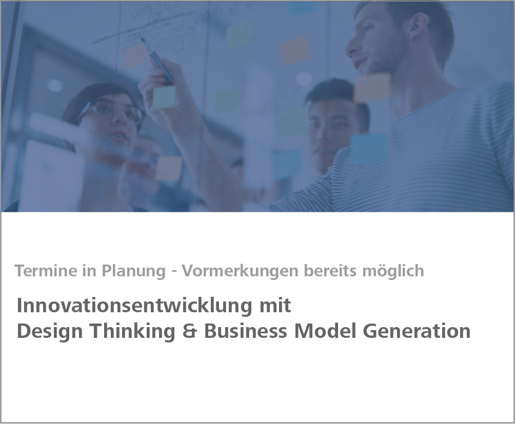 Weiterbildungsmodul Innovationsentwicklung mit Design Thinking & Business Model Generation