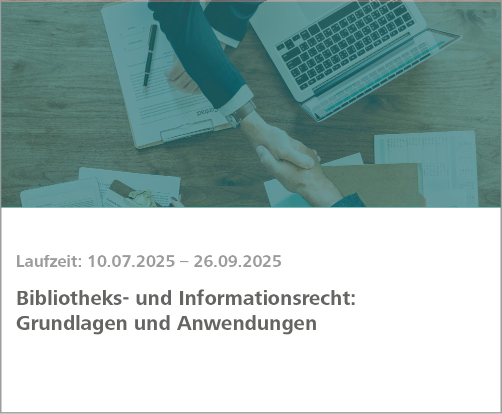 Weiterbildung Bibliotheks- und Informationsrecht:  Grundlagen und Anwendungen