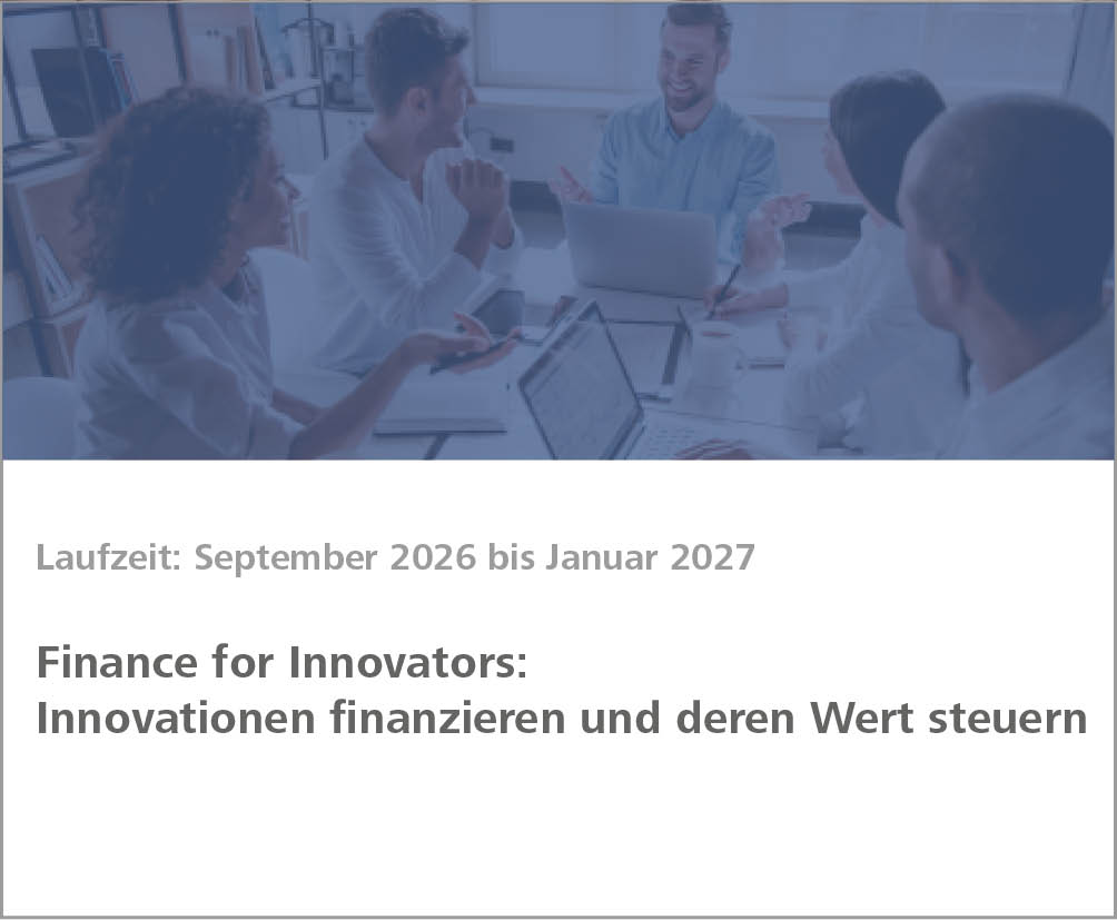 Weiterbildungsmodul Finance for Innovators: Innovationen finanzieren und deren Wert steuern